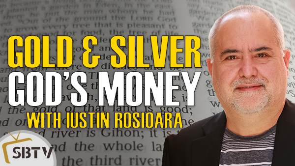 Iustin Rosioara - Gold and Silver: God's Money In The Bible
