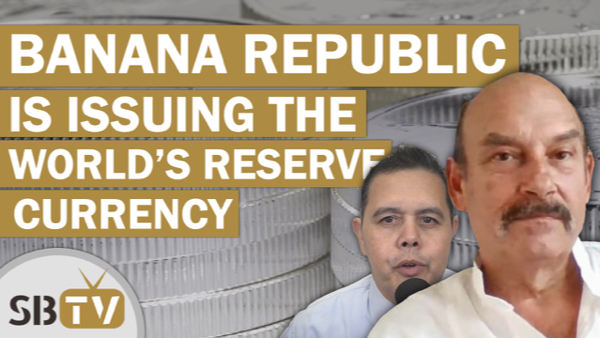 Bill Holter- A Banana Republic is Issuing the World's Reserve Currency