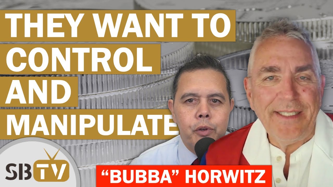 Todd "Bubba" Horwitz - They Want to Control and Manipulate You