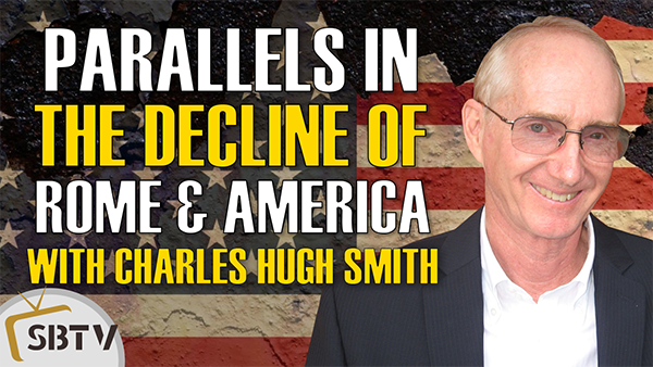 Charles Hugh Smith - Parallels Between The Decline of the Roman Empire and America