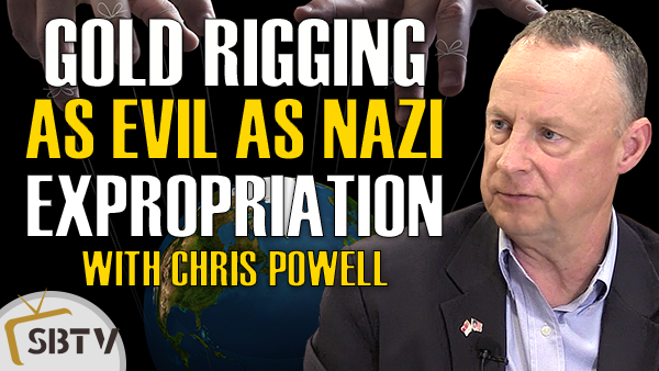 Chris Powell - Manipulation of Gold Price Is As Evil As Nazi Expropriation of Europe