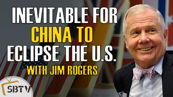 Jim Rogers - China On the Rise & Will Inevitably Eclipse The U.S.