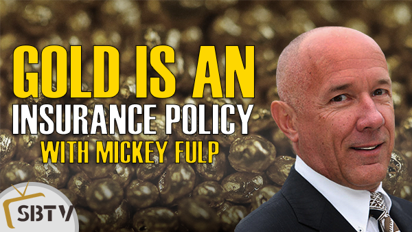 Mickey Fulp - Buy Physical Gold As An Insurance Policy