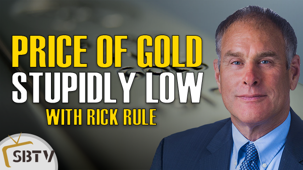 Rick Rule - Gold Price is Stupidly Low Relative to Monetary Inflation