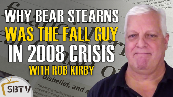 Rob Kirby - The Fall of LTCM & How Bear Stearns Became The Fall Guy In 2008 Financial Crisis