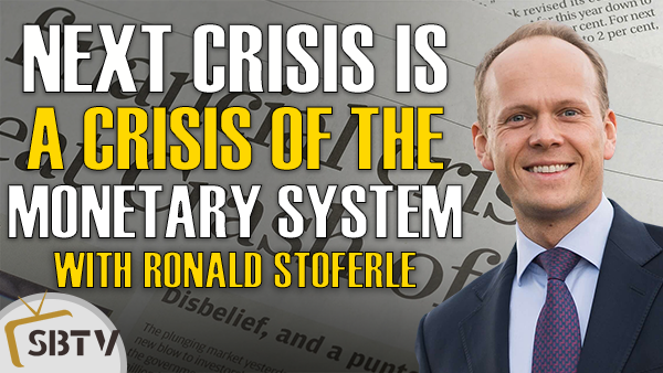 Ronald Stoferle - Next Crisis Will Be a Crisis of Our Monetary System