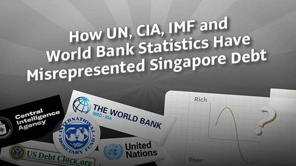 How UN, CIA, IMF. and World Bank statistics have misrepresented Singapore debt
