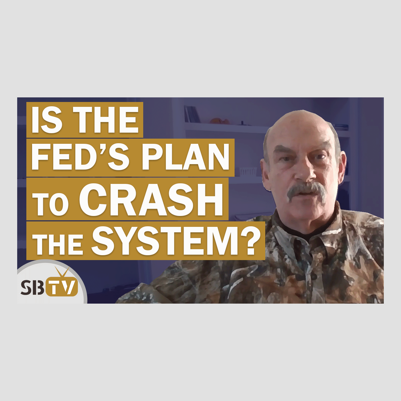 249 Bill Holter - Perhaps the Fed's Plan is to Crash the System