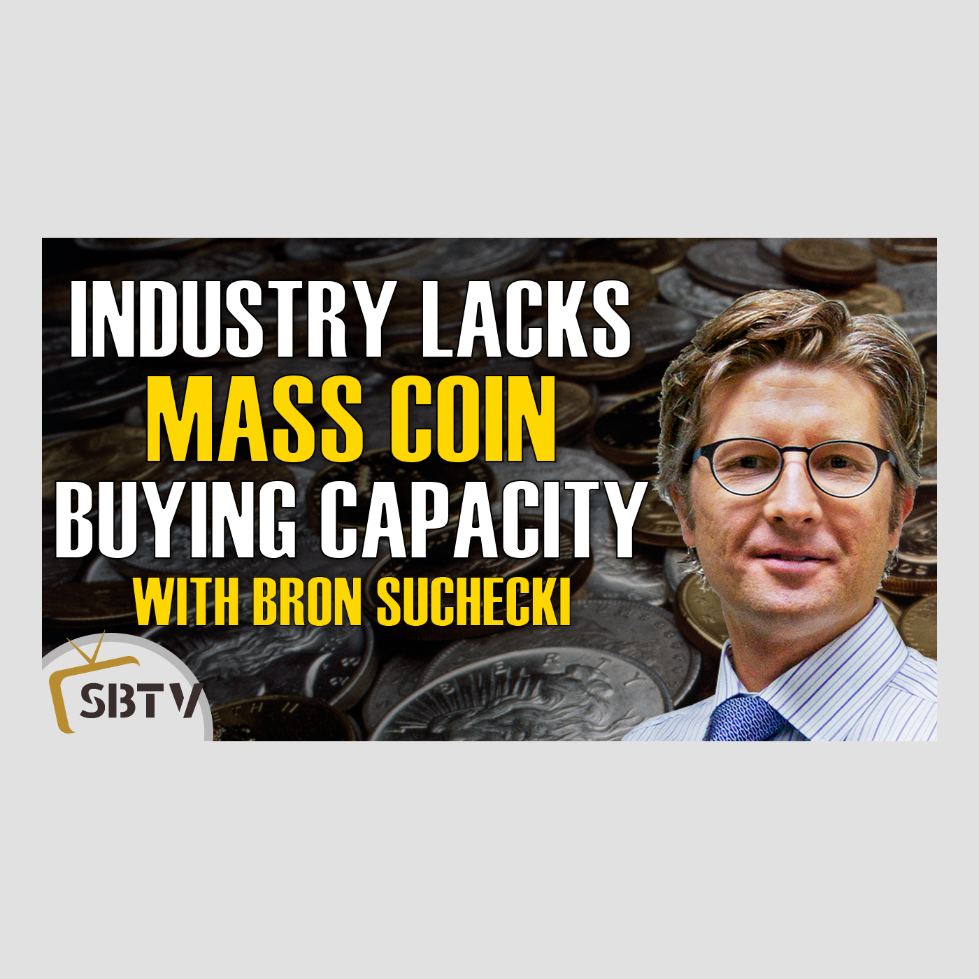 124 Bron Suchecki - Gold and Silver Industry Simply Lacks Capacity to Handle Mass Market Coin Buying
