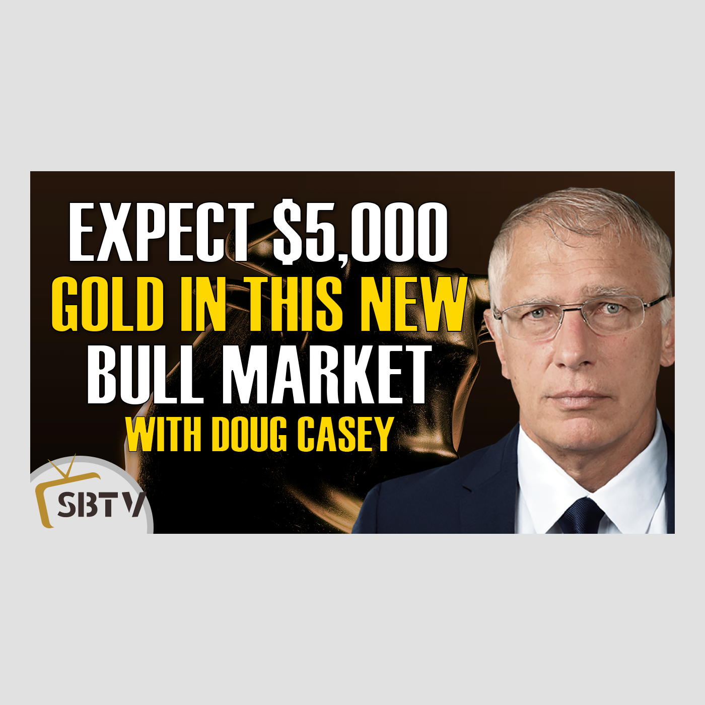 77 Doug Casey - Expect At Least $5000 Gold In This New Spectacular Bull Market