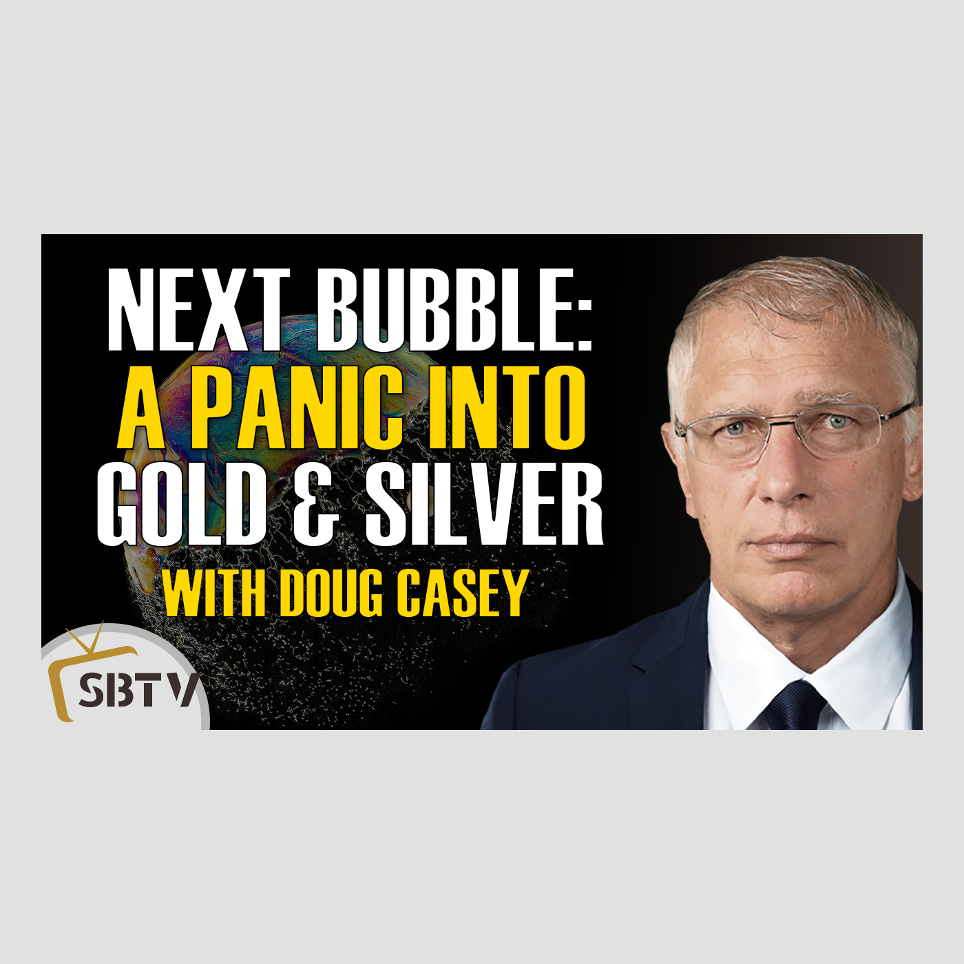 140 Doug Casey - Next Bubble Will Be a Panic Into Gold and Silver