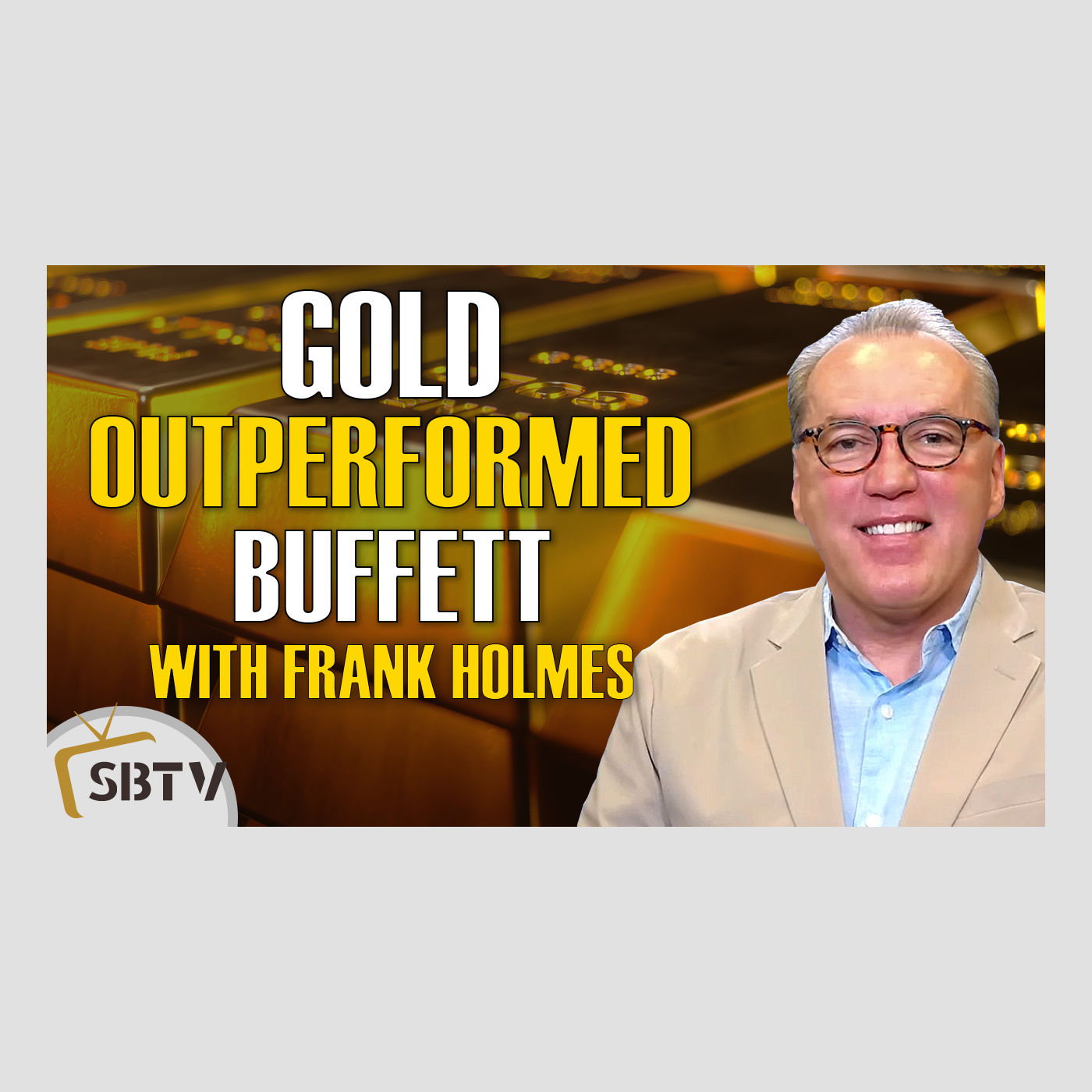 134 Frank Holmes - Gold Outperformed Buffett and the Stock Market, Unwise Not to Have It