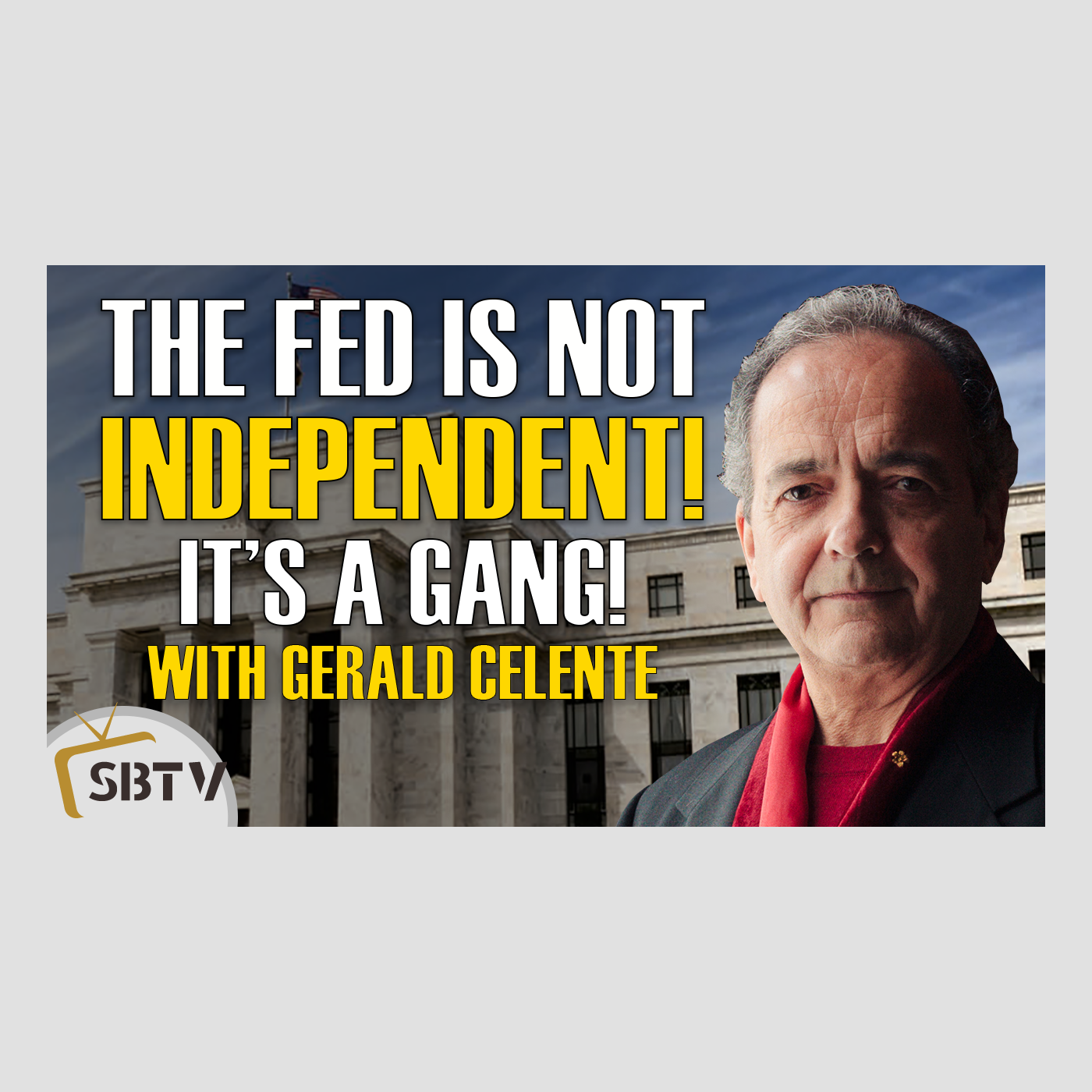 58 Gerald Celente - The Fed Is Not Independent, It Is a Gang, A Club We Are Not A Part Of!