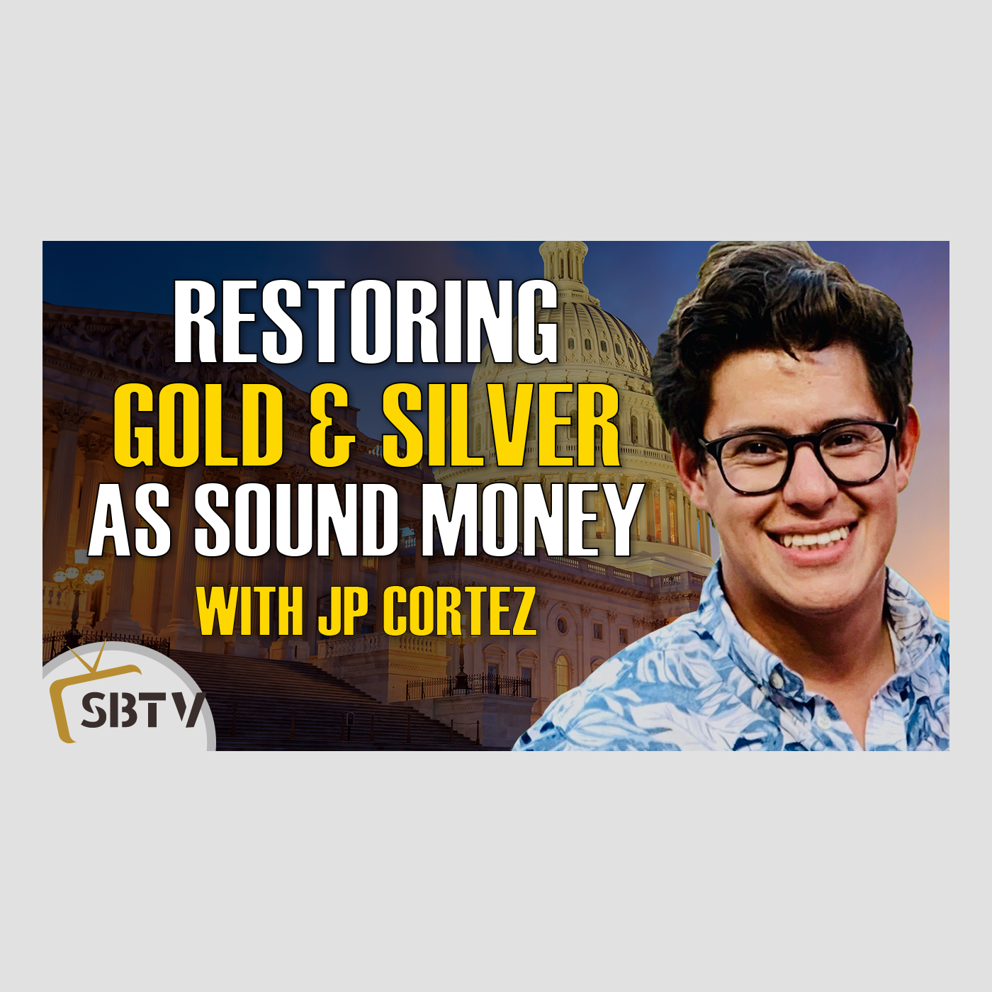 91 JP Cortez - Battle at State and Federal Levels to Restore Gold and Silver Sound Money to America