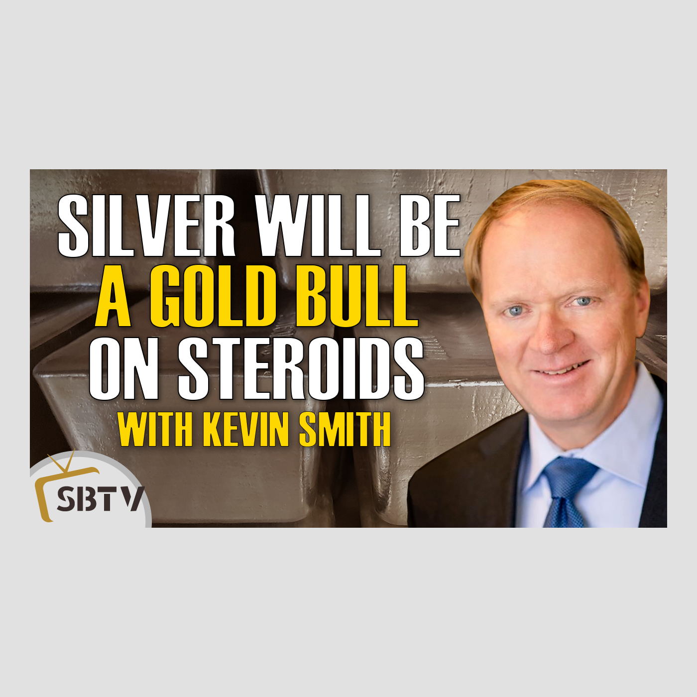 84 Kevin Smith - Stage Is Set For Silver To Be A Gold Bull On Steroids