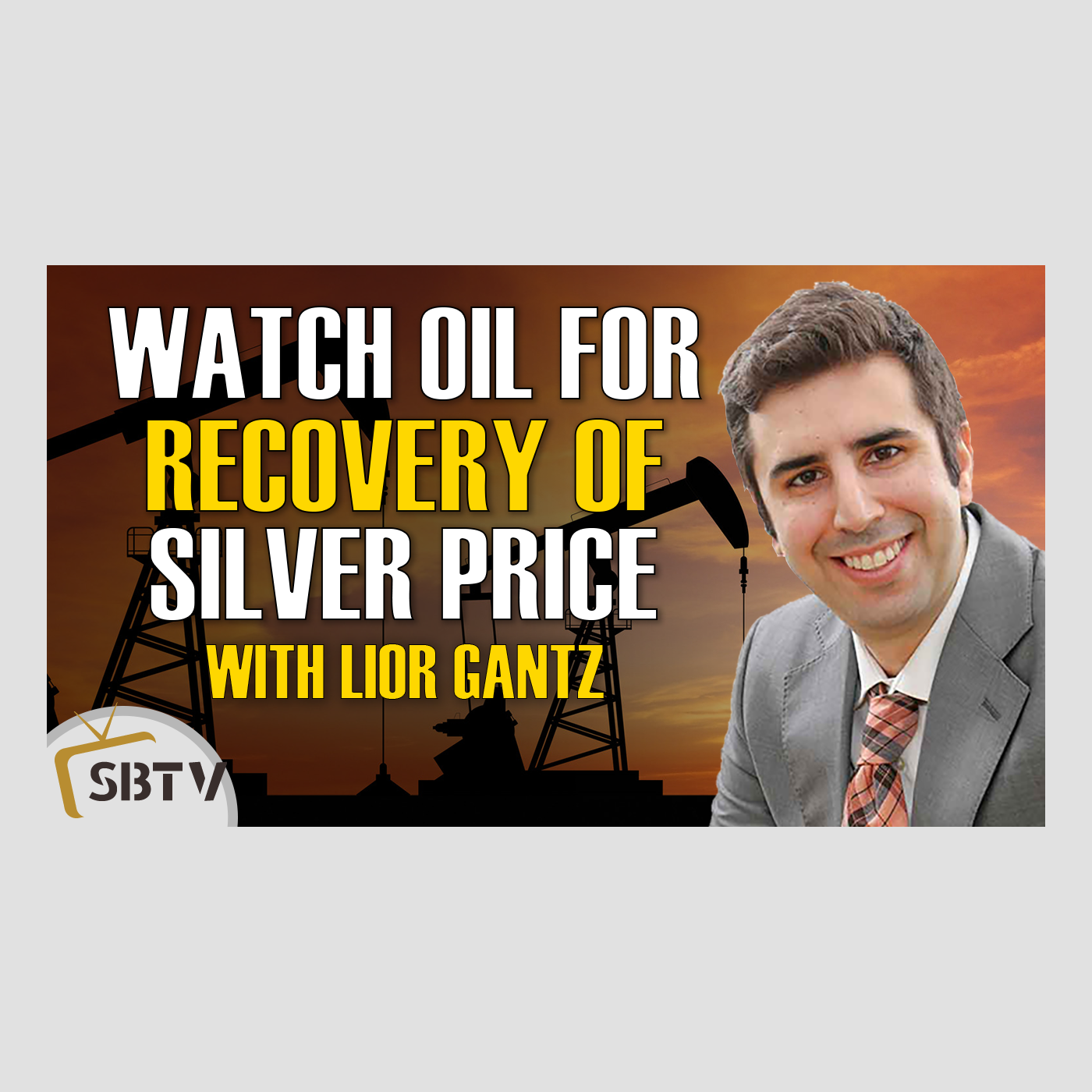 106 Lior Gantz - Watch Oil For Recovery of Silver Price