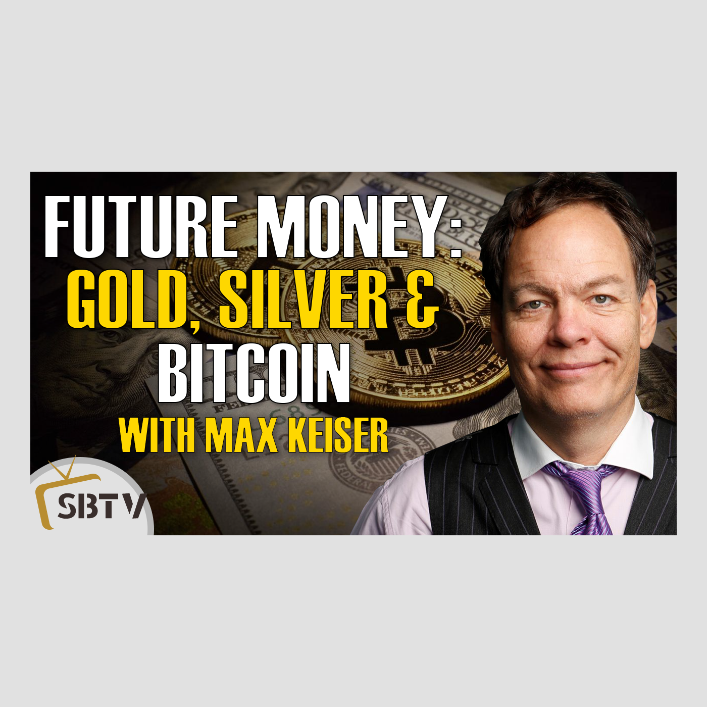 133 Max Keiser - Future of Money is Gold, Silver and Bitcoin
