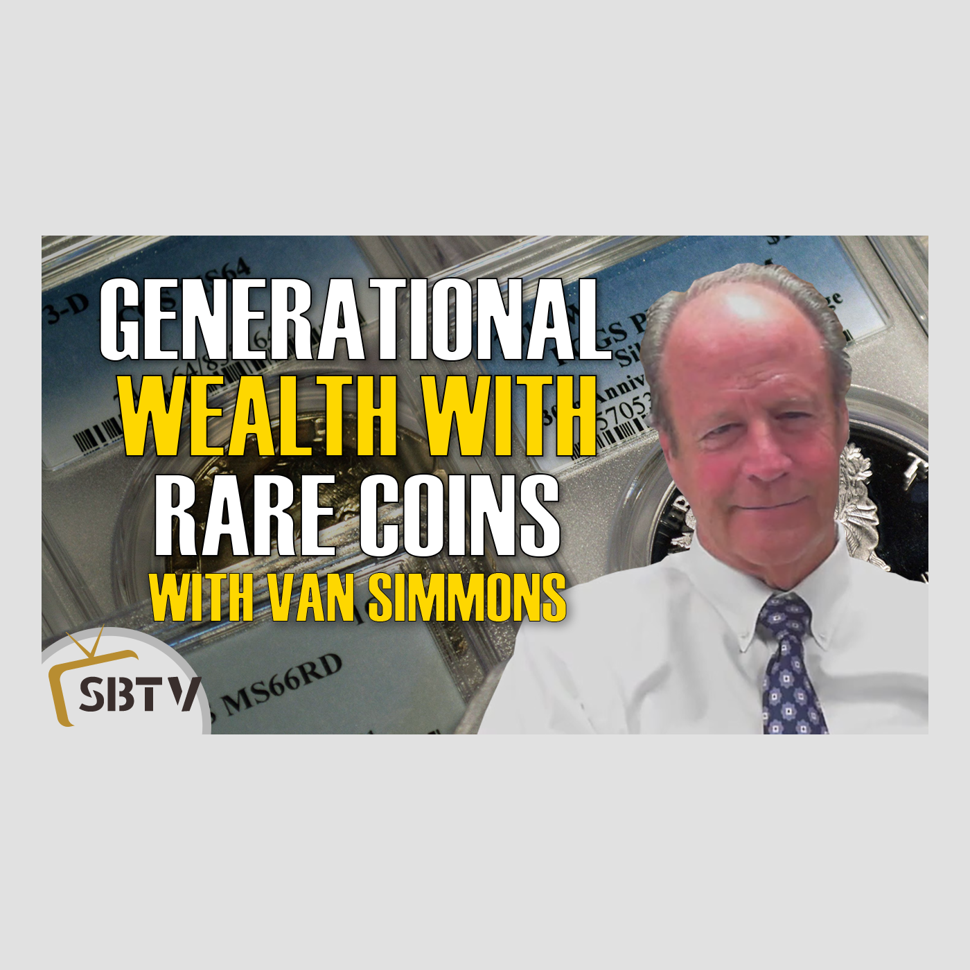 75 Van Simmons - Building Generational Wealth With Portfolio of Gold and Silver Rare Coins